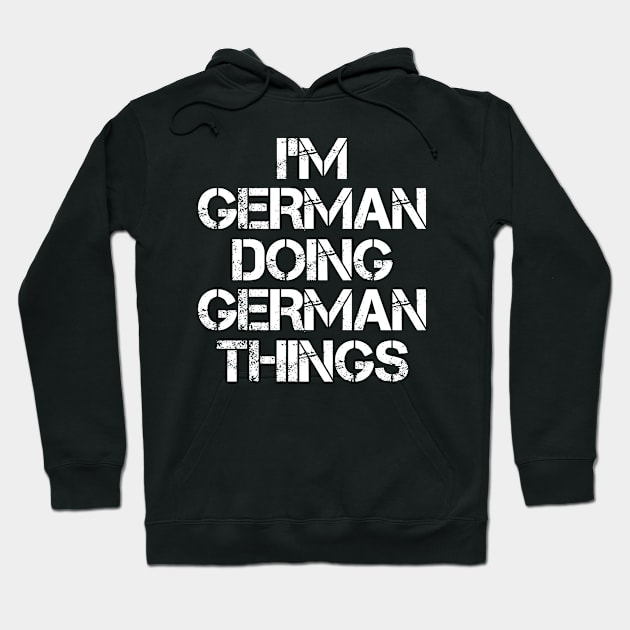 German Name T Shirt - German Doing German Things Hoodie by Skyrick1